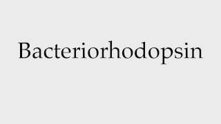 How to Pronounce Bacteriorhodopsin [upl. by Waxler]