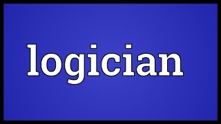 Logician Meaning [upl. by Joya453]