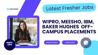 Latest Fresher Jobs 2024 IBM Wipro Meesho Baker Hughes  Off Campus Placements  Lets Code [upl. by Demott]