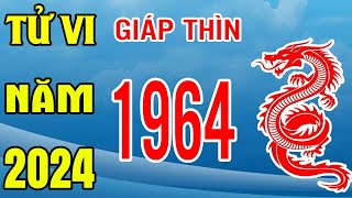 Tử Vi Tuổi Giáp Thìn 1964 Năm 2024 Giáp Thìn [upl. by Thorsten]