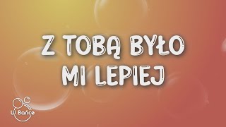 Robert Wiewióra  Z Tobą było mi lepiej TekstLyrics [upl. by Acima]