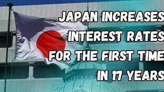 Japans Shocking Move Interest Rates Rise After 17 Years [upl. by Down]