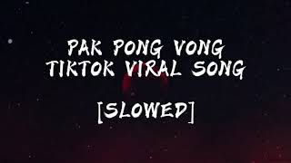 TIKTOK VIRAL SONG PAK PONG VONG CAMBODIA REMIX LAGU TERBARU TIKTOK VIRALTRUNGBAU1992 SLOWED [upl. by Ogir]