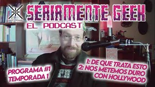 Seriamente geek El podcast Ep 1 [upl. by Fields263]