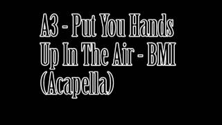 A3  Put Your Hands Up In the Air  BMI Acapella [upl. by Giark]