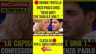 GRANDE FRATELLO  ENZO PAOLO TURCHI CHOC quot DEVO DIRTI CHE SHAILA È UNA T notizie cronacanews [upl. by Robinet]