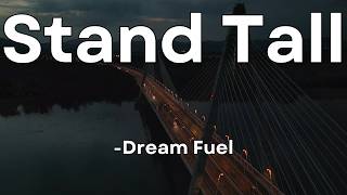 🍀 Stand Tall 🍀  Motivational Song With Lyrics  English Song  Music  Dream Fuel [upl. by Ramaj734]