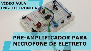 PRÉAMPLIFICADOR PARA MICROFONE DE ELETRETO Vídeo Aula 171 [upl. by Palila]