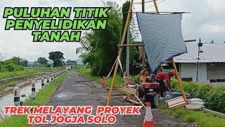 PERCEPATAN PROYEK TOL JOGJA SOLO🔥PULUHAN TITIK PENYELIDIKAN TANAH🔥SS PURWOMARTANI [upl. by Dotti596]