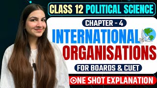 Class 12 Political Science International Organisations  For Boards amp CUET  One Shot revision [upl. by Flory]