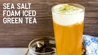 Sea Salt Foam Iced Green Tea [upl. by Kriste]