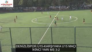 DENİZLİSPOR U15 KARŞIYAKA U15 MAÇI İKİNCİ YARI [upl. by Hayden797]