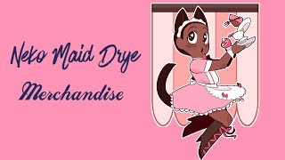 Neko Maid Drye Merchandise [upl. by Eimaraj296]