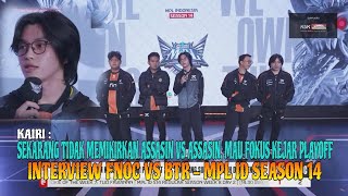 KAIRI FOKUS KEJAR PLAYOFF  INTERVIEW FNOC VS BTR  MPL ID SEASON 14 mobilelegends mlbb mplids14 [upl. by Drwde]