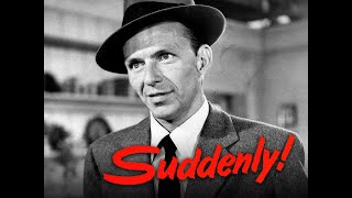 Suddenly 1954  Trailer  Frank Sinatra  Sterling Hayden  James Gleason [upl. by Kipp]