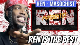 Ren  Masochist  REACTION  REN IS SUPER SUPER SAVAGE [upl. by Worl]