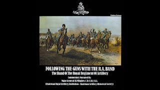 FOLLOWING THE GUNS WITH THE RA BAND 17161815  THE BAND OF THE ROYAL REGIMENT OF ARTILLERY [upl. by Ahseeyt440]