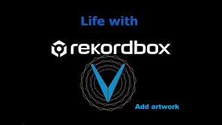 Life with rekordbox  Add artwork [upl. by Anayk]