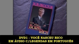 Bob Proctor  Você Nasceu Rico DVD 1  ÁUDIO E LEGENDAS [upl. by Neggem753]