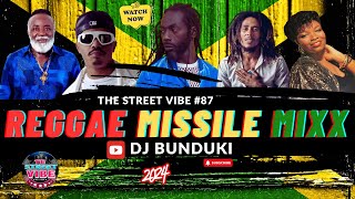 DJ BUNDUKI THE STREET VIBE 87 2024 REGGAE MISSILE MIXX FT BOB MARLEY GISAACS CULTURE DON CARLOS [upl. by Georgy730]