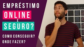 EMPRÉSTIMO ONLINE É SEGURO Como Conseguir Onde Fazer [upl. by Alphonso]