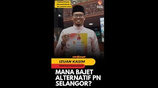 Mana Bajet Alternatif PN Selangor  Izuan Kasim [upl. by Noni]