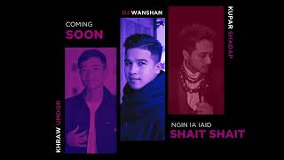 KHRAW UMDOR new khasi song  DJ WANSHAN KUPAR SHADAP  COMING SOON  NGIN IA IAID SHAIT SHAIT [upl. by Ahsiad]