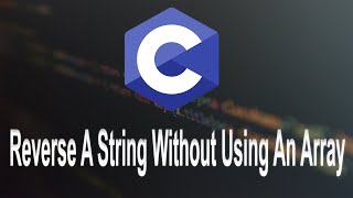 Reverse A String Without Using Array in C [upl. by Jolenta]