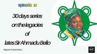 Episode 15 Ahmadu Bello’s Legacy of Peaceful Coexistence [upl. by Husch]