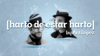 Antílopez  Harto de estar Harto Lyric Video [upl. by Vlad]