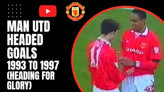 Man Utd Headed Goals 1993 to 1997 Heading For Glory [upl. by Bruno976]