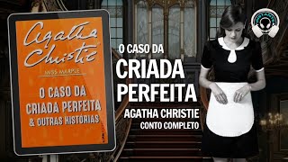 O caso da criada perfeita  Agatha Christie  Conto completo  Conto em áudio  Audiobook [upl. by Brottman779]