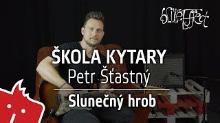 Škola kytary  Petr Šťastný  Blue Effect  Slunečný hrob [upl. by Fabiano]