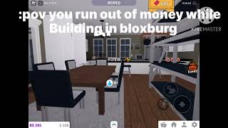 POV you run out of money while building in bloxburg bloxburg roblox memes building [upl. by Nospmoht]