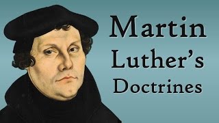 Martin Luthers Doctrines Reformation Theology [upl. by Elsey]