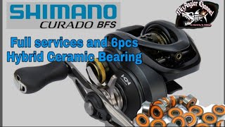 Shimano Curado Bfs  Full Service and Hybrid Ceramic Bearing [upl. by Wrennie]