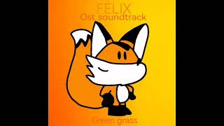 Félix ost soundtrackGreen Grass [upl. by Eigram671]