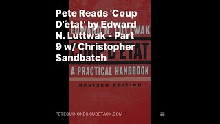 Pete Reads Coup Détat by Edward N Luttwak  Part 9 w Christopher Sandbatch [upl. by Ahsatin]