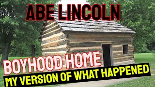 My Version of Abe Lincoln History At BoyHood Home Hodgenville Kentucky [upl. by Syd]