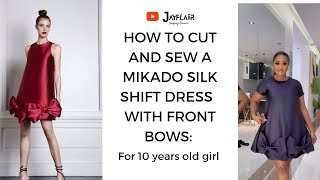 HOW TO CUT AND SEW A MIKADO SILK SHIFT DRESS WITH FRONT BOWS for 10 years old girl [upl. by Goren890]