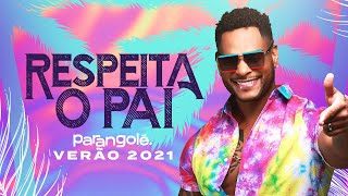 Parangolé  Respeita o Pai  Verão 2021 [upl. by Tound]