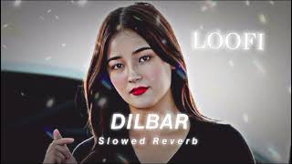 dilbar slowedReverb song  midnight chill music dilbar dilbar lofi song  lofi hiphop loofi [upl. by Atirehgram]