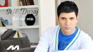 Sefë Duraj  Rri me mu [upl. by Shue]