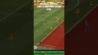 Kaizer Chiefs v Sundowns Offside goal kaizerchiefs sundowns psl shorts soccer football fyp [upl. by Eneja]