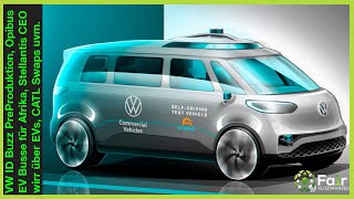 VW ID Buzz PreProduktion Opibus EV Busse für Afrika Stellantis CEO wirr über EVs CATL Swaps uvm [upl. by Aisek]