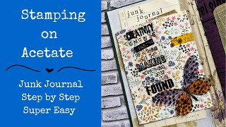 Stamping on Acetate  Junk Journal  Step by Step  Super Easy [upl. by Nosam]