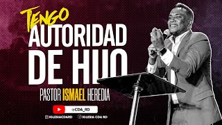 Tengo Autoridad de Hijo  PASTOR ISMAEL HEREDIA [upl. by Sudhir899]