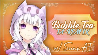 Bubble Tea  TAREMIX w Suno AI [upl. by Ahseik]