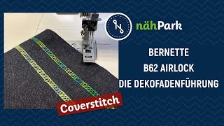 BERNETTE  Coverstitch b62 Airlock  die Dekofadenführung [upl. by Philps]