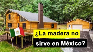 ¿Por qué en México no construimos Casas con Madera [upl. by Oribelle672]